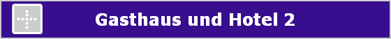 Gasthaus und Hotel 2